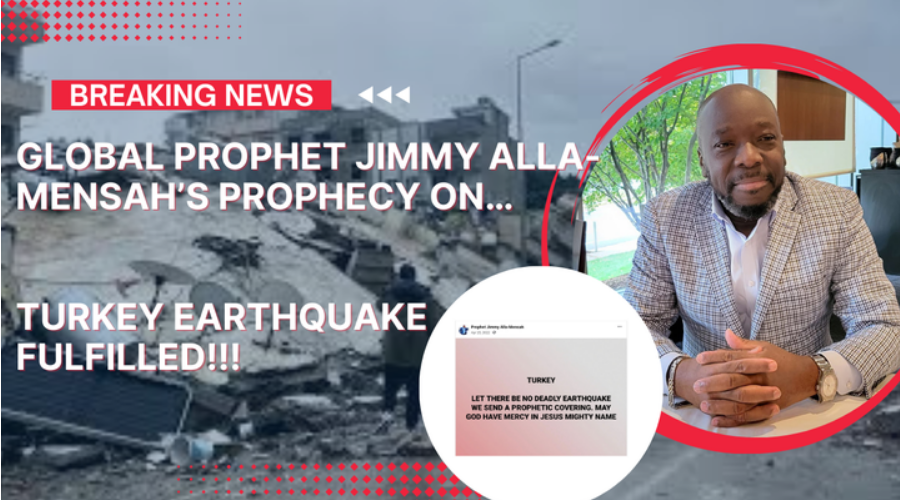 Prophet Jimmy Alla-Mensah’s Prophecy on Turkey Earthquake